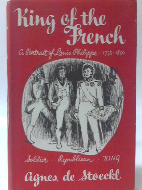 King Of The French by Agnes De Stoeckl By Agnes De Stoeckl