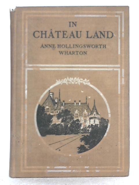 In Chateau Land von Anne Hollingsworth Wharton