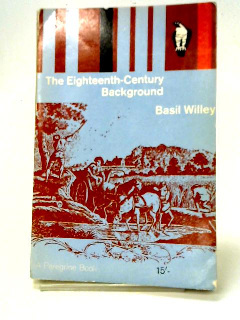 The Eighteenth Century Background By Basil Willey