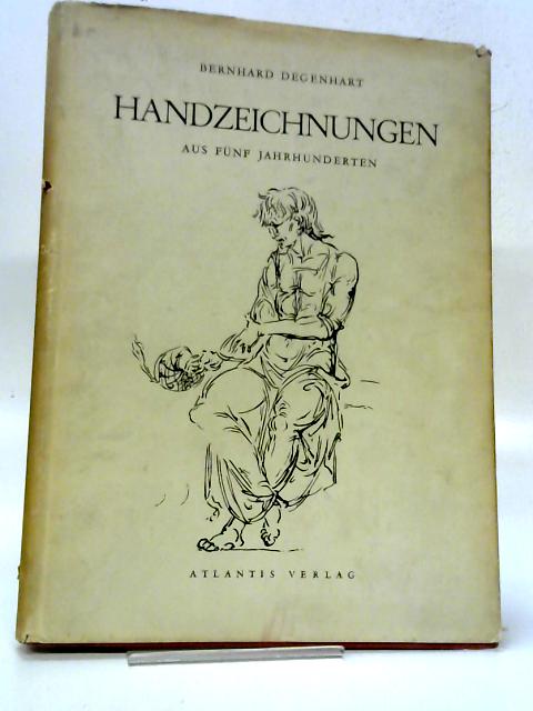 Europaische Handzeichnungen Aus Fünf Jahrhunderten. By Bernhard Degenhart