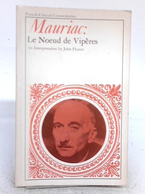 A Critical Commnetary Mauriac: Le Noeud de Viperes. von John Flower