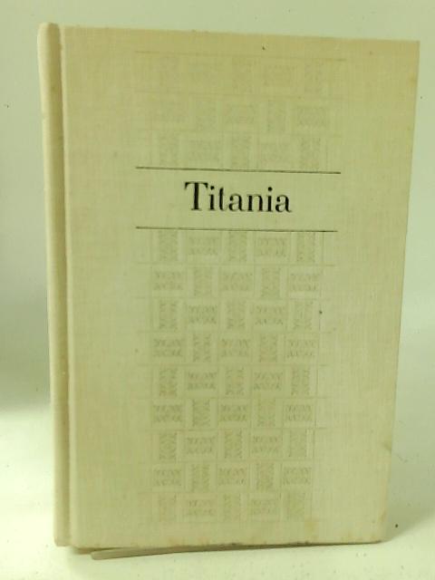 Titania; the Biography of Isak Dinesen By Parmenia Migel