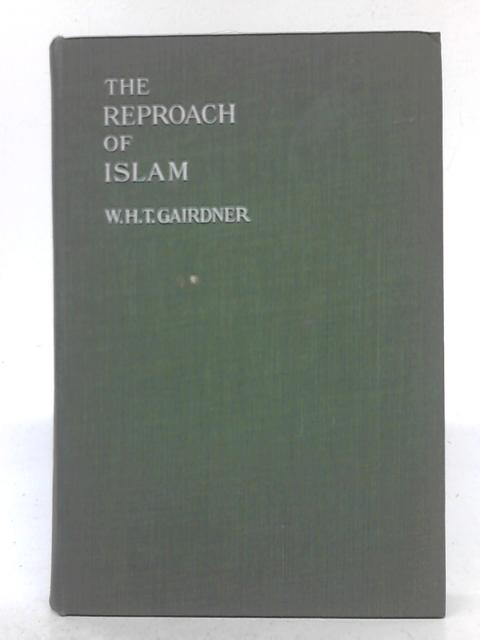 The Reproach of Islam By W. H. T. Gairdner