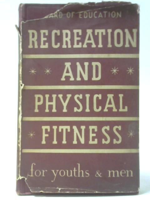 Recreation and Physical Fitness for Youths and Men By Unstated