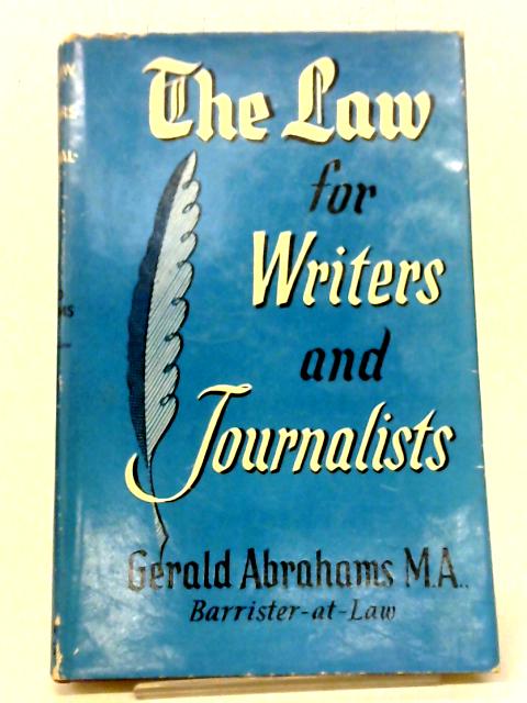 The Law For Writers And Journalists By Gerald Abrahams