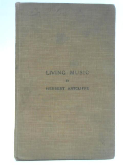 Living Music By Herbert Antcliffe