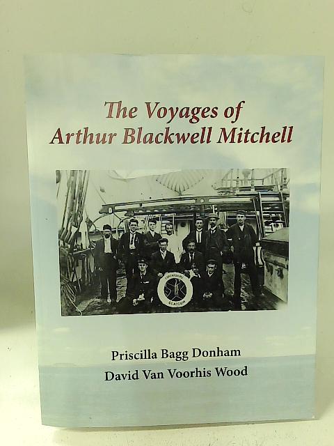 The Voyages Of Arthur Blackwell Mitchell par P B D & D V V Wood