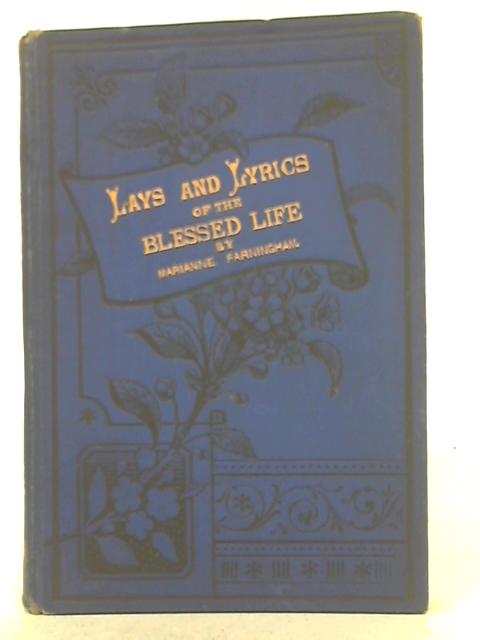 Lays and Lyrics of The Blessed Life By Marianne Farningham