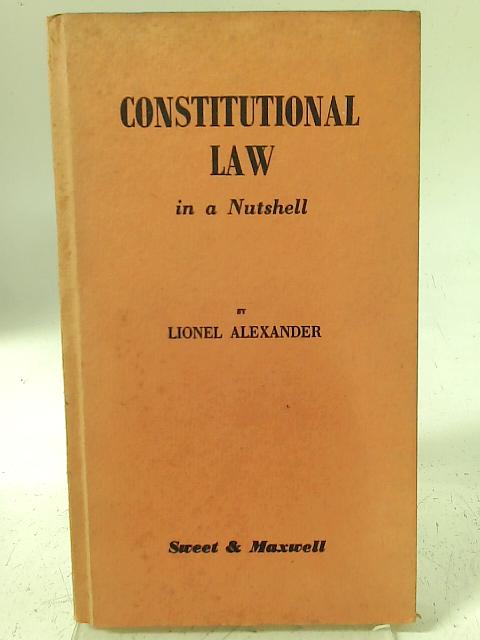 Constitutional Law In A Nutshell By Lionel Alexander