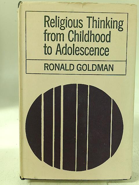 Religious Thinking From Childhood To Adolescence By R Goldman