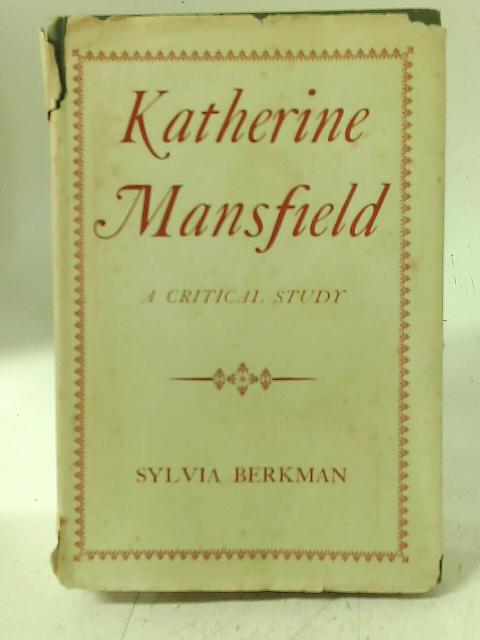 Katherine Mansfield: A critical study By Sylvia Berkman