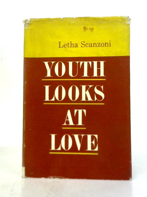 Youth Looks At Love By Letha Scanzoni