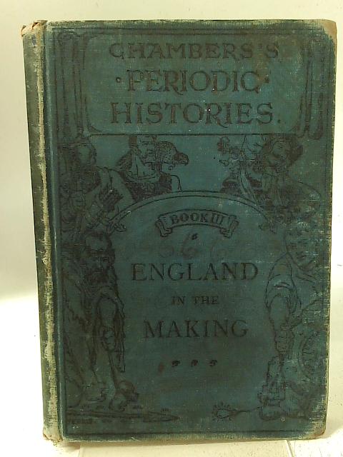 Chambers's Periodic Histories Book 3: England in the Making By None stated