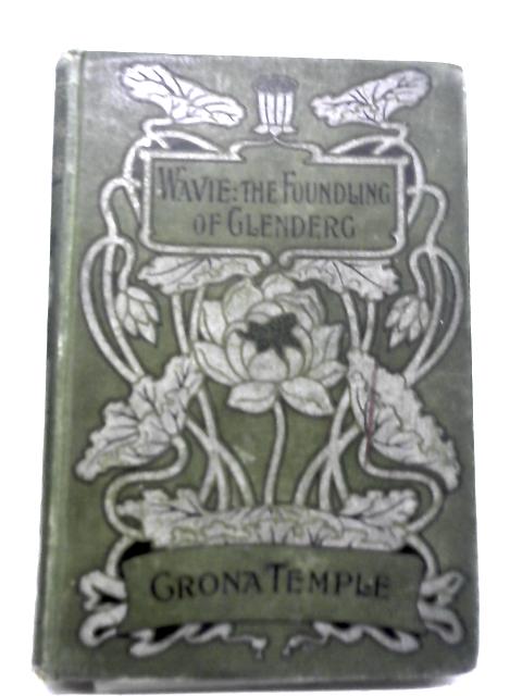 Wavie, The Foundling of Glendberg By Crona Temple