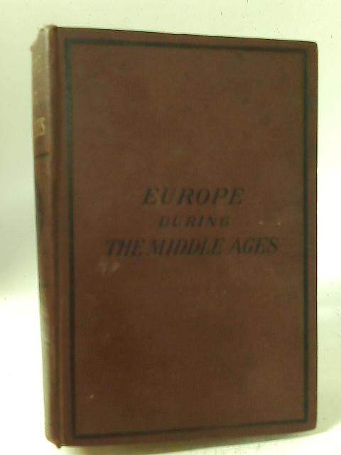 View of the State of Europe During The Middle Ages By Henry Hallam