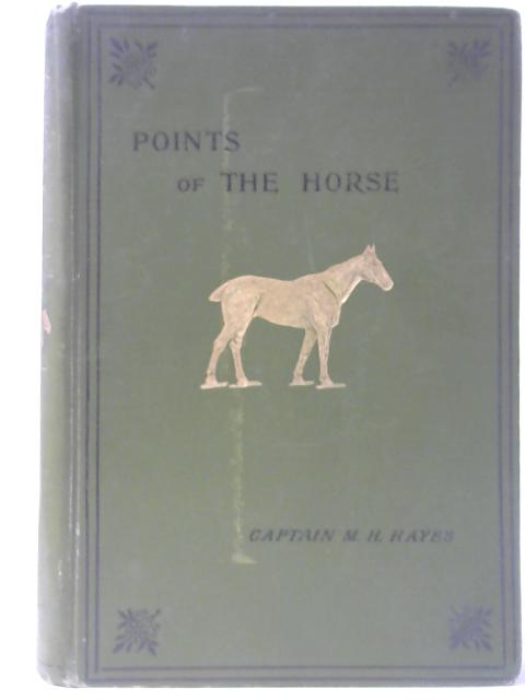 Points of the Horse - a Treatise on the Conformation, Movements, Breeds and Evolution of the Horse By M Horace Hayes