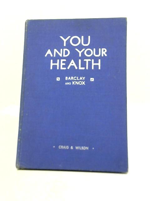 Your and Your Health By James Barclay and David H. Knox