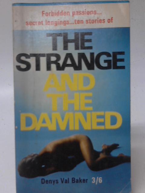 The Strange And The Damned By Denys Val Baker