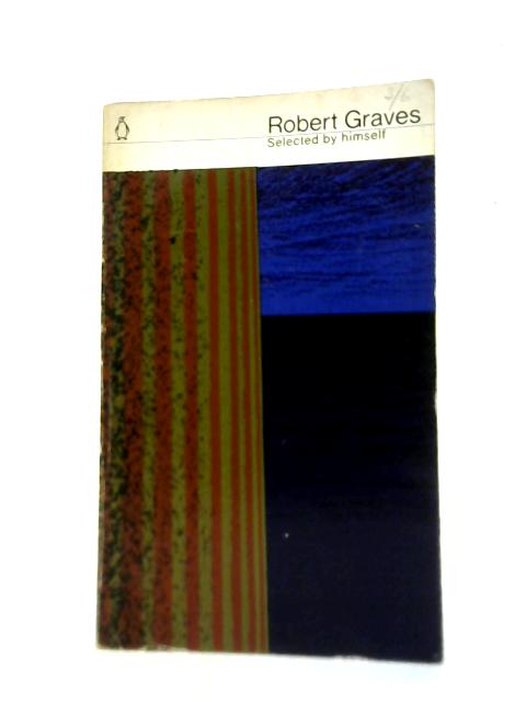 Robert Graves Selected By Himself By Robert Graves