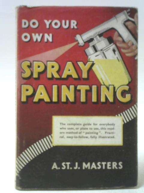 Do Your Own Spray Painting By A St J Masters