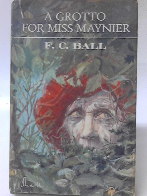 A Grotto for Miss Mayner. An Episode. By F. C. Ball