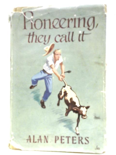 Pioneering, They Call It By Alan Peters