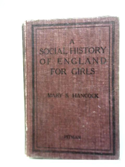 A Social History of England for Girls By Mary S. Hancock