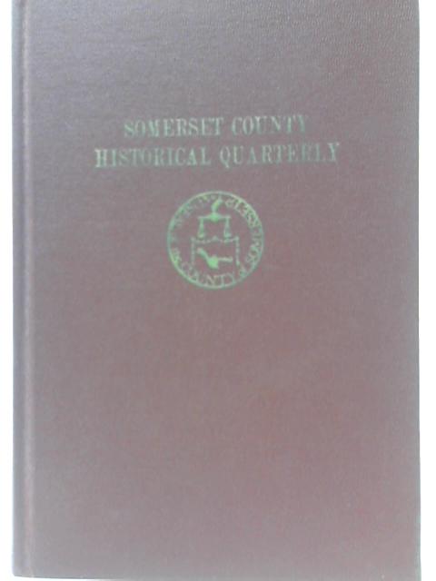 Somerset County Historical Quarterly, Vol. I - 1912 By Ed. A van Doren Honeyman