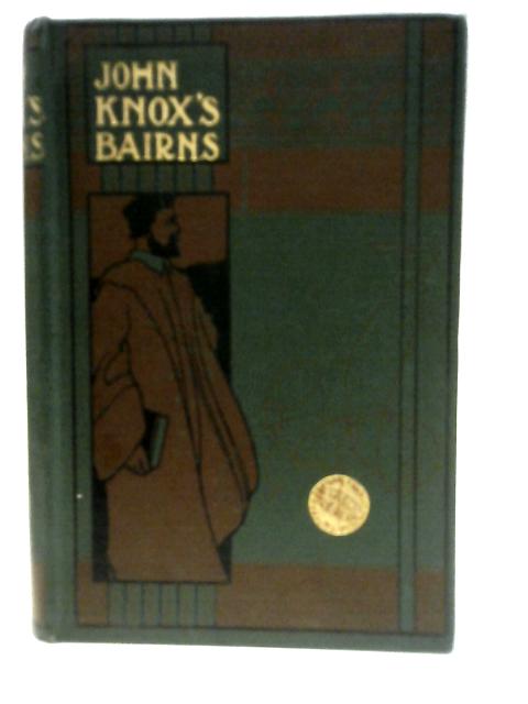 John Knox's Bairns By Margaret H. Roberton