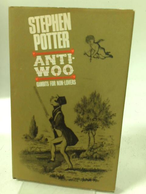 Anti-Woo: The Lifeman's Improved Primer for Non-Lovers (Life-Manship Guides, No. 1) By Stephen Potter