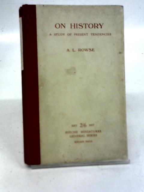 On History a Study of Present Tendencies By Alfred Leslie Rowse