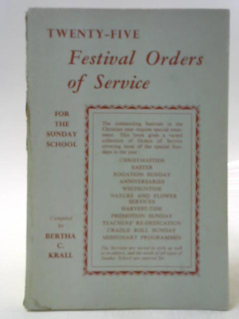 Twenty Five Festival Orders Of Service For The Sunday School By Bertha C Krall