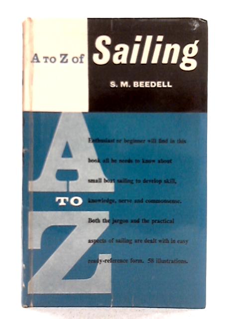 The A to Z of Sailing By S. M. Beedell