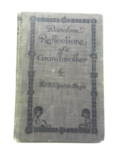Random Reflections Grandmother By Mrs. Clipston Sturgis