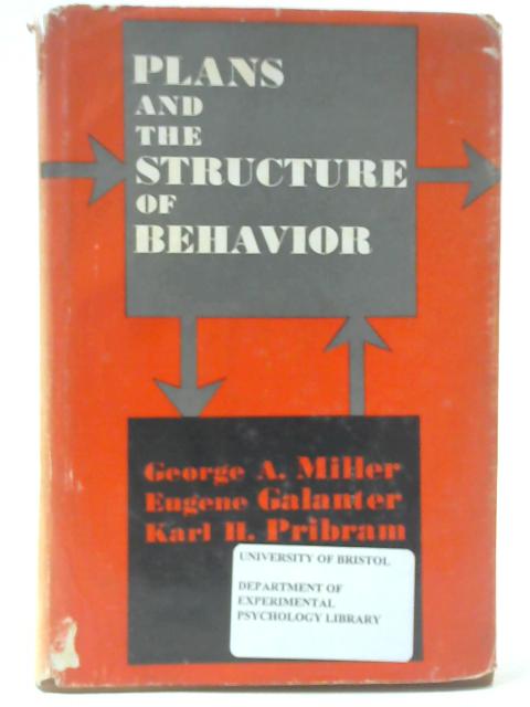 Plans and the Structure of Behavior By G A Miller, E Galanter & K H Pribram