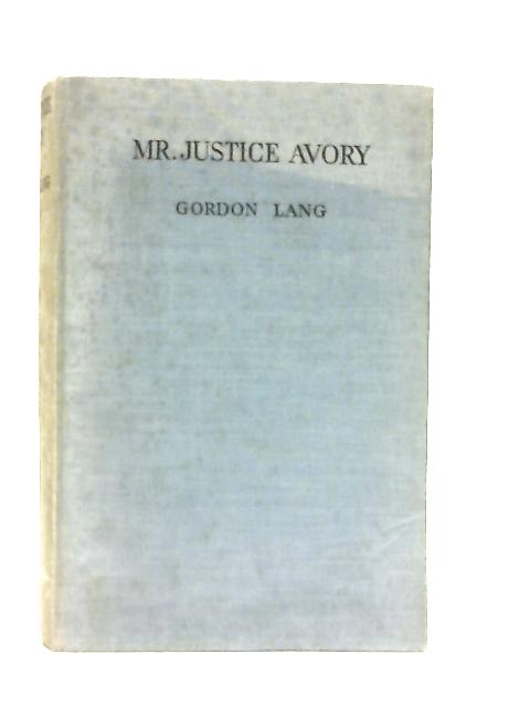 Mr. Justice Avory By Gordon Lang