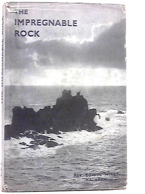 The Impregnable Rock By Rev. Edwin Hirst