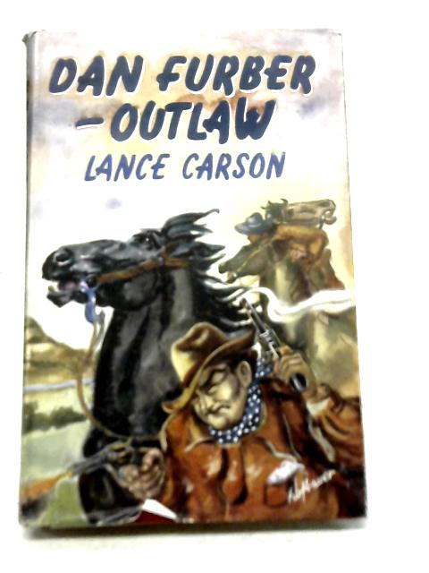 Dan Furber - Outlaw By Lance Carson