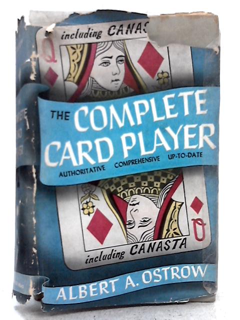 The Complete Card Player By Albert A. Ostrow