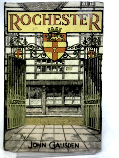 Rochester an Appreciation in Words and Pictures von John Gausden