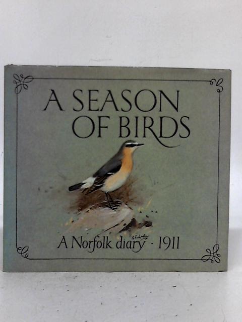 A Season of Birds: A Norfolk Diary 1911 By Vincent and Lodge