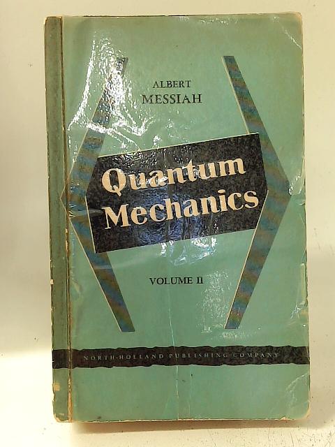 Quantum Mechanics Volume II By Albert Messiah