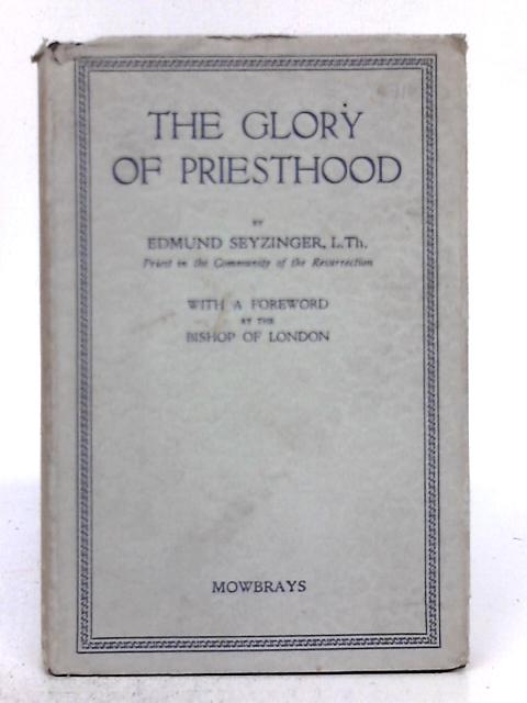 Glory of Priesthood By Edmund Seyzinger