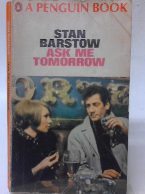 Ask Me Tomorrow By Stan Barstow