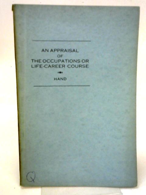 An appraisal of occupations or life-career course By Harold Curtis Hand