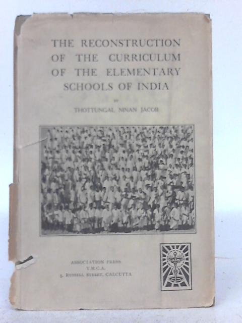 The Reconstruction of the Curriculum of the Elementary Schools of India By Thottungal Ninan Jacob