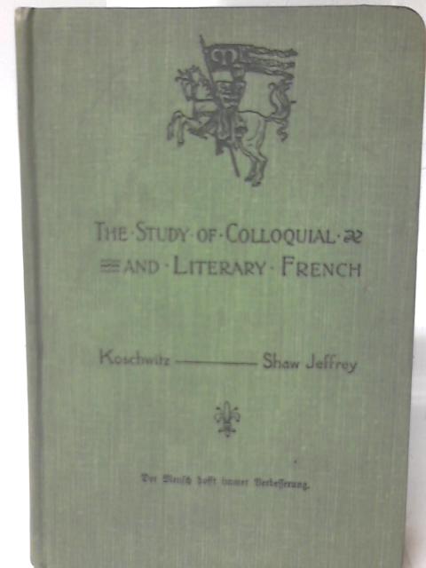 The Study of Colloquial and Literary French By P. Shaw Jeffrey