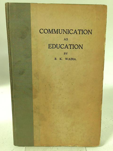 Communication as Education By B. K. Wadia