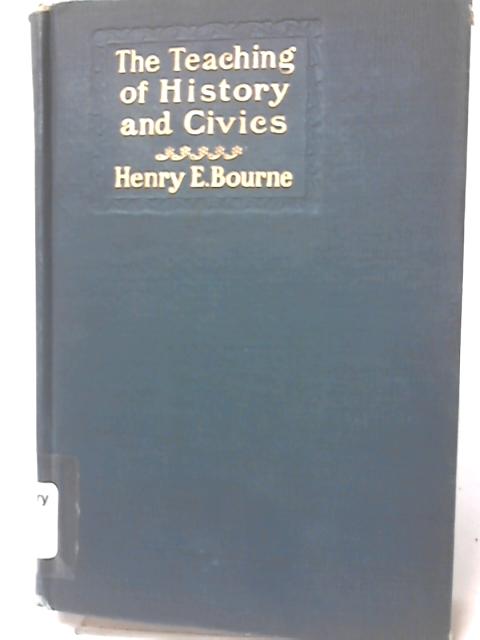 The Teaching of History and Civics in the Elementary and the Secondary School von Henry E. Bourne