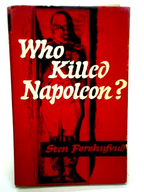 Who Killed Napoleon? By S Forshufvud